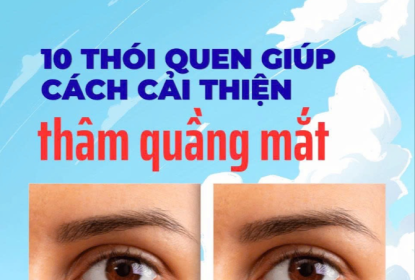 10-thoi-quen-giup-cai-thien-tham-quang-mat